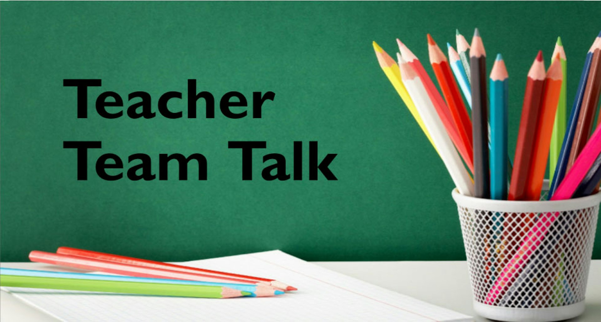 Teacher Team Talk